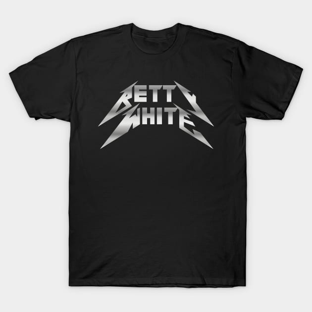 Betty White is Metal T-Shirt by Scottish Arms Dealer